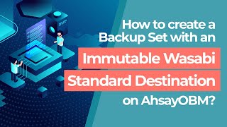 How to create a Backup Set with an immutable Wasabi standard destination on AhsayOBM?