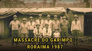 Guerra de Sangue em Roraima: A FAMÍLIA Que Carbonizou 19 Garimpeiros Por Um Pedaço&nbsp;de&nbsp;Ouro,&nbsp;1987