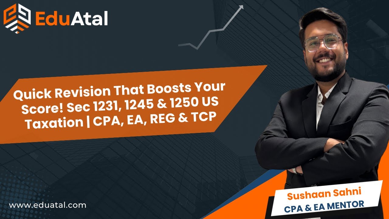 Quick Revision That Boosts Your Score! Sec 1231, 1245 & 1250 US Taxation | CPA, EA, REG & TCP