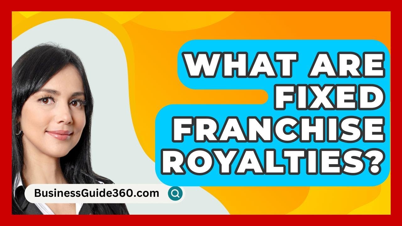 What Are Fixed Franchise Royalties? - BusinessGuide360.com