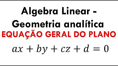 O que é a equação geral do plano?