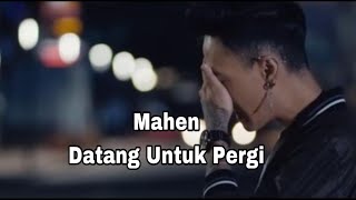 Download Lagu Mahen - Datang Untuk Pergi ( Lirik ) MP3 Download Lagu Mahen - Datang Untuk Pergi ( Lirik ) MP3