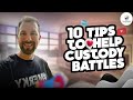 10 Tips Custody Battles