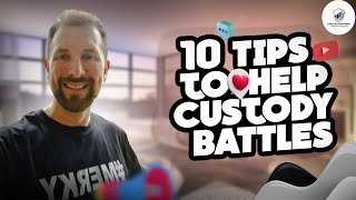 10 Tips Custody Battles