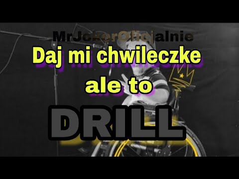 MrJokerOficjalnie- daj mi chwileczke, ale to drill. (prod. kostequalizer)