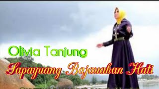 SAPAYUANG BAJAUAH HATI - OLIVIA TANJUNG - LAGU MINANG