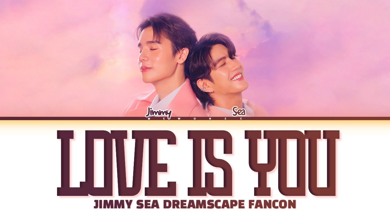 【Jimmy, Sea】 Love Is You (เพราะฉันมีเธออยู่)