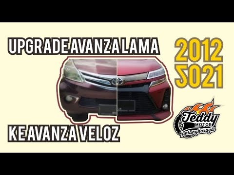 UPGRADE AVANZA LAMA MENJADI AVANZA VELOZ TERBARU TAHUN 2021 - YouTube