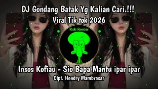 DJ GONDANG BATAK INSOS KOFIAU - DJ GONDANG BATAK REMIX VIRAL TIK TOK 2026