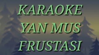 YAN MUS-FRUSTASI KARAOKE