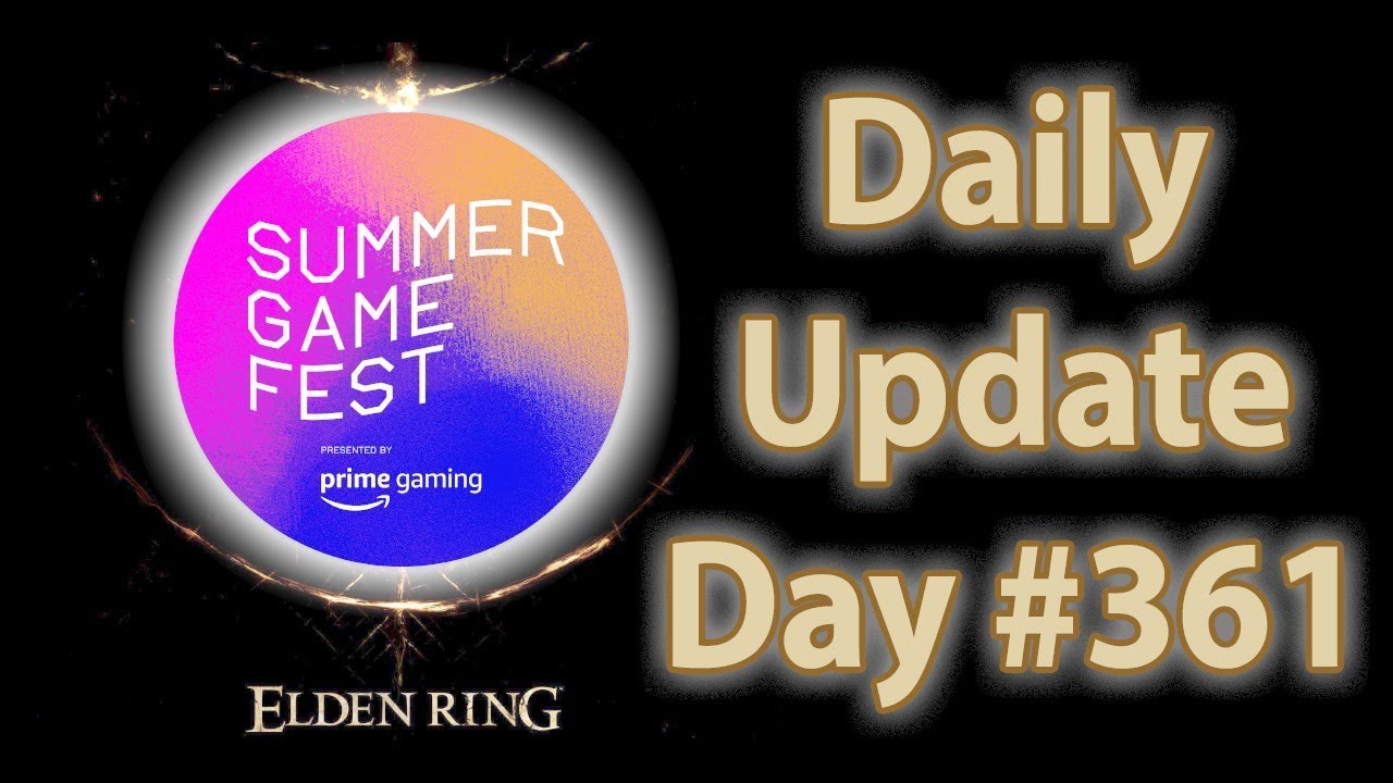 Daily Elden Ring Update: Day 361 (Summer Game Fest Co-Stream)