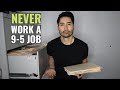 Why I Will Never Work a 9-5 Job Again