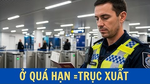 Úc thay luật trục xuất 2025 – ở quá hạn 1 ngày cũng có thể bị bắt giữ ngay!