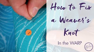 How to Fix & Hide a Weaver's Knot in the WARP