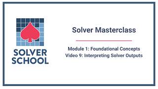 Solver Masterclass | Module 1: Foundational Concepts — Interpreting Solver Outputs (1.9)