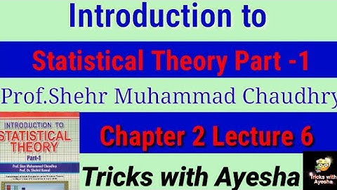 lecture6chapter2Question2.9to2.10Introduction to statistical theory part1prof.Sher Muhammad Chaudhry