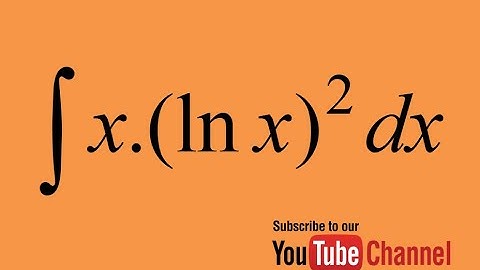 How to integrate x.(lnx)^2, Integration by parts, Indefinite Integral, Calculus