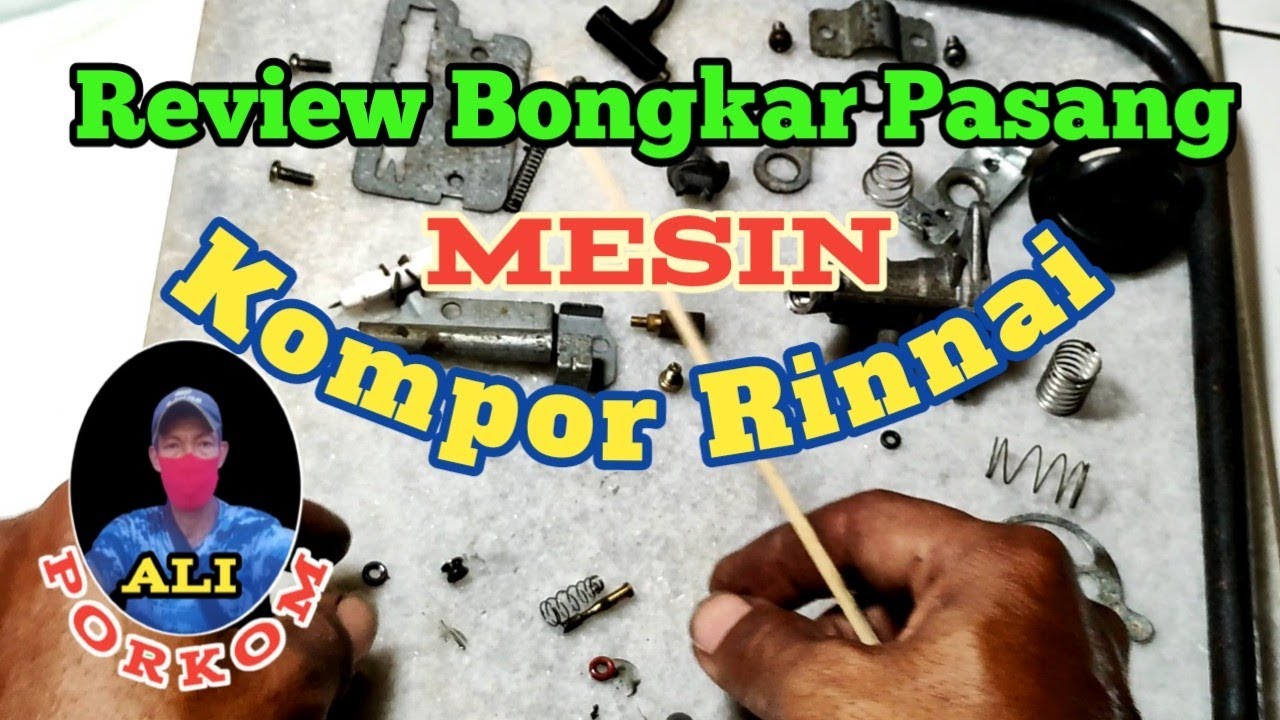 Review Bongkar Pasang Mesin Kompor Rinnai