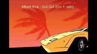 Download Lagu Albert Kick - Evil Girl (Eric F. Edit) MP3