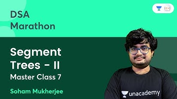 Master Class: Segment Trees - II | DSA Marathon | Soham Mukherjee