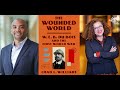 Chad L. Williams | The Wounded World: W. E. B. Du Bois and the First World War