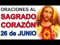 ORACION AL SAGRADO CORAZON DE JESUS SÁBADO 26 DE JUNIO MES DEL SAGRADO CORAZON DE JESUS