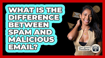 What Is The Difference Between Spam And Malicious Email? - TheEmailToolbox.com