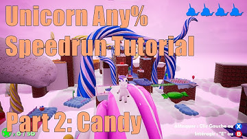 Unicorn Any% Speedrun Tutorial Part 2: Candy