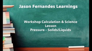 Workshop Calculation & Science Lesson  Pressure- Solids/Liquids