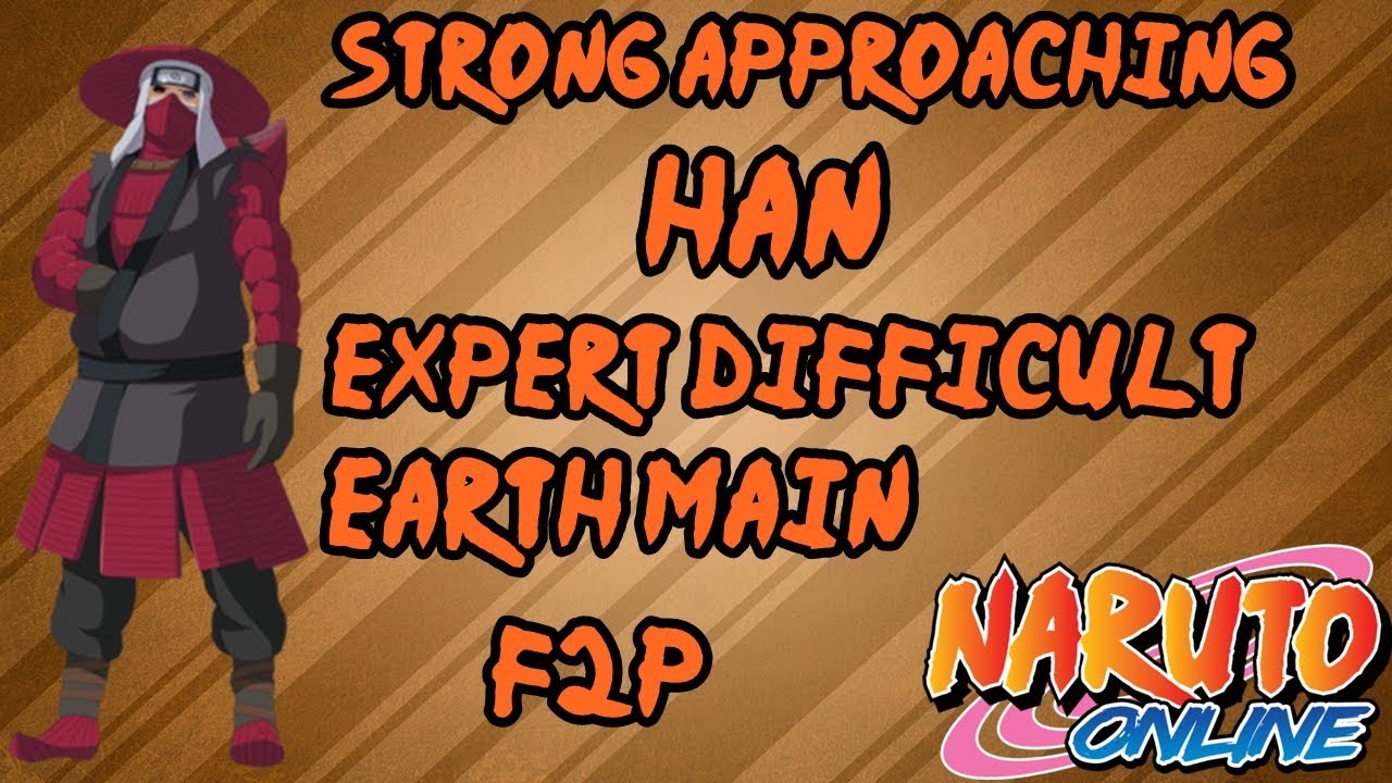 Naruto Online: Strong Approaching Han Expert (Difficult) | Earth Main F2P