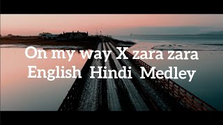On my way X zara zara|| English hindi medley || Smoke Tube
