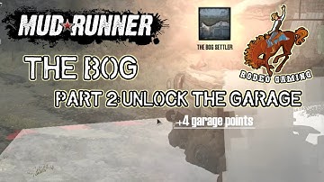MudRunner The Bog (Part 2) Unlock the garage