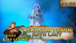 Ratu Laut Mengeluarkan Seluruh Kekuatannya - Raden Kian Santang Eps 520 Part 1