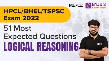 Logical Reasoning | 51 Most Expected Questions for HPCL, BHEL, TSPSC 2022 Exam | ME/CE | BYJU
