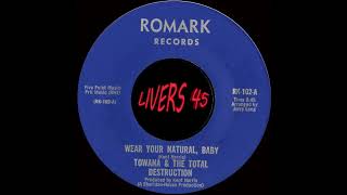 TOWANA & TOTAL DESTRUCTION - WEAR YOUR NATURAL - ROMARK
