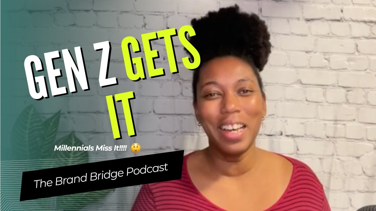 The Brand Bridge ep. 14 - What Gen Z Entrepreneurs Get Right That Millennials Miss
