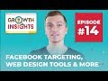 Incredible Facebook Targeting, Web Design Tools & More | Growth Insights #14