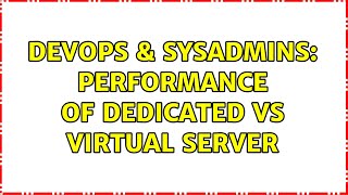DevOps & SysAdmins: Performance of Dedicated vs Virtual Server (3 Solutions!!) Net Worth