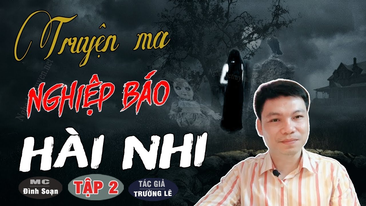 Tập 2 Sieu Phẩm 19 Nghiệp Bao Hai Nhi Truyện Ma Co Thật đinh Soạn Kể Youtube Tập 2 Sieu Phẩm 19 Nghiệp Bao Hai Nhi Truyện Ma Co Thật đinh Soạn Kể Youtube