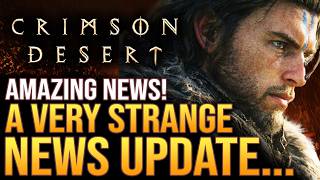 Crimson Desert - A Very Strange News Update...Revised Pat...
