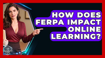 How Does FERPA Impact Online Learning? - SecurityFirstCorp.com