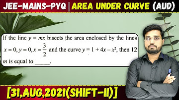 The line y = mx bisects the area enclosed by the lines x=0, y=0, x=3/2 and the curve y=1+4x–x2. Find