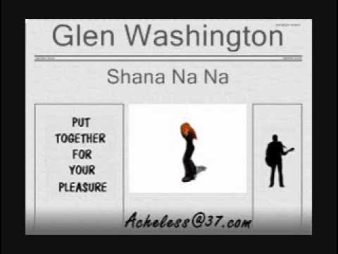 Glen Washington - Shana Na Na