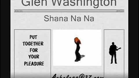 Glen Washington - Shana Na Na