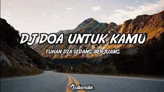 DJ DOA UNTUK KAMU | TUHAN DIA SEDANG BERJUANG