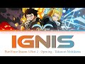 Fire Force Season 3 Part 2 - Opening FULL『Ignis』by Takanori Nishikawa (Lyrics)