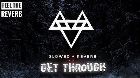 NEFFEX - Get Through 🐺 (SLOWED & REVERB) | FEEL THE REVERB.