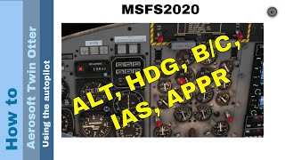 Flight Simulator 2020  How To  Aerosoft Dhc 6 Twin Otter   Using The Autopilot