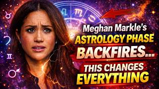 Meghan Markle’s Astrology Phase BACKFIRES… This Changes Everything
