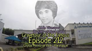 Gravetour of the Famous E212en | Eddie Villamayor (Nora Aunor Bro) | Loyola Memorial Park -Paranaque